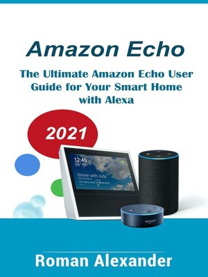 cover image of Amazon Echo – the Manual For Alexa, Echo Dot and Smart Home